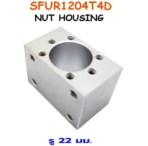 SFNUR1204T4D-22mm. NUT HOUSING